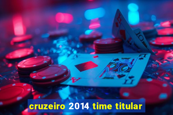 cruzeiro 2014 time titular